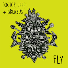 Doctor Jeep & GREAZUS - Fly [FREE DOWNLOAD]