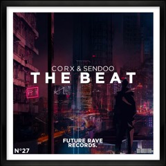 Corx & Sendoo - The Beat (OUT NOW) [PREMIERED BY DANNIC]