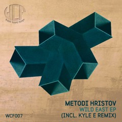 Metodi Hristov - Wild East (Original Mix) [WCF]