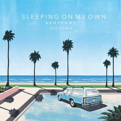 Sleeping On My Own (OSO Remix) - Geoffroy