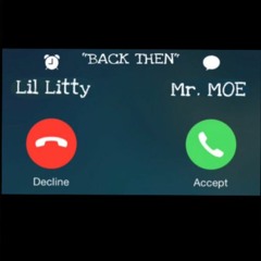 Mr. MOE x Lil Litty - Back Then