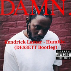 Kendrick Lamar - Humble (DES3ETT Bootleg)