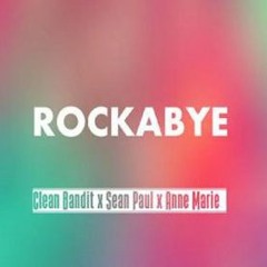 Clean Bandit X Sean Paul X Anne Marie - Rockabye (Ash Pearson Remix)