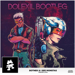 Botnek & I See Monstas - Deeper Love (Dolexil Bootleg)