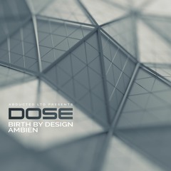 Dose - Birth by Design [OUT NOW - Abducted LTD]