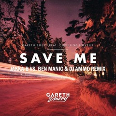 Gareth Emery Ft. Christina Novelli - Save Me (Jakka-B vs. Ben Manic & DJ Ammo Remix) Master