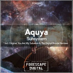 Aquya - Subsystem (You Are My Salvation Remix)