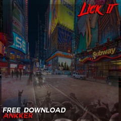Ankker - Lick It [ Free Download ]
