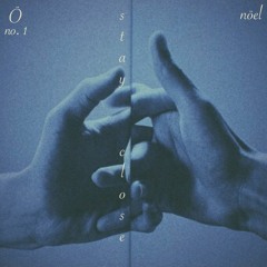 stay close {prod by rewire, johnny stokes & nöel}