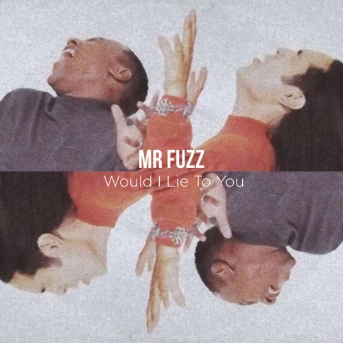 Fuzz - Would I Lie To You