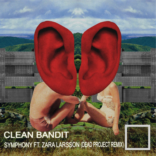 Clean Bandit - Symphony feat. Zara Larsson (Dead Project Remix)[FREE DOWNLOAD]