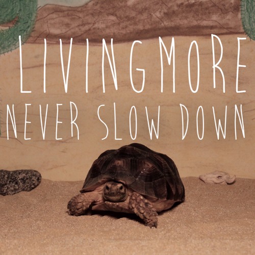 Stream Never Slow Down by Livingmore | Listen online for free on SoundCloud