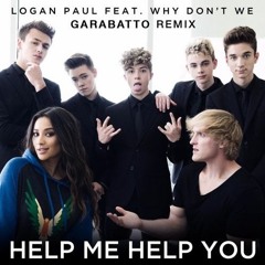 Logan Paul - Help Me Help You (feat. Why Don't We) (GARABATTO Remix)