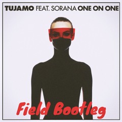 Tujamo feat. Sorana - One on One (Field Bootleg)