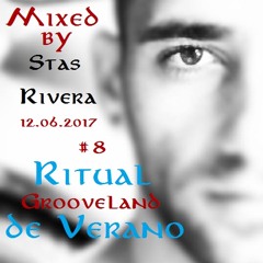 Ritual de Verano - Grooveland #8 Mixed by Stas Rivera (12.06.2017)