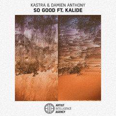 Kastra & Damien Anthony - So Good ft. Kalide