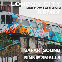 The Heatwave Feat. Ding Dong - London City (Safari Sound x Binnie Smalls Remix)