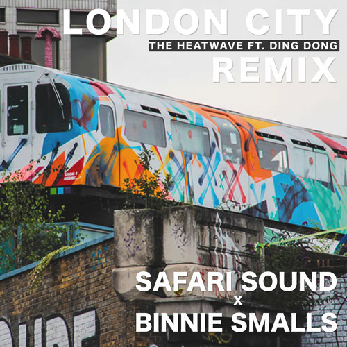 The Heatwave Feat. Ding Dong - London City (Safari Sound x Binnie Smalls Remix)