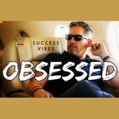 Grant Cardone - Obsessed [SUCCESS VIBES]