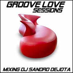 GROOVE LOVE SESSIONS by Sandro Dejota