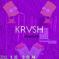 KRVSH- CloudShit