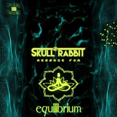 Skull Rabbit - Message for Equilibrium (Live Set)
