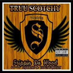 GRIPPIN DA WOOD  TRUU SCOTCHY Ft DJ BRAD & YOUNGJEEZY