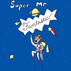 Super Mr. Fantastic💥(prod. by gosuto)