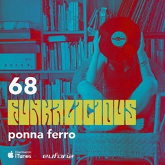 FUNKALICIOUS 068 - Ponna Ferro