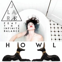 Howl(The Infinite Balance and J La Rae)