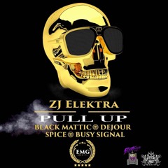 ZJ Elektra - Pull Up (feat. Black Mattic, Dejour, Spice & Busy Signal)