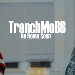 TrenchMoBB - Be Home Soon ( JR007, Benji Dinero, Sosa Corleone )
