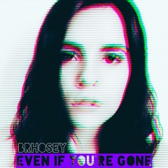 Even If You're Gone (Remastered)