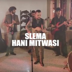 Hani Mitwasi - Slema هاني متواسي - سليمة