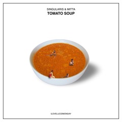 Singularis & Mitta - Tomato Soup
