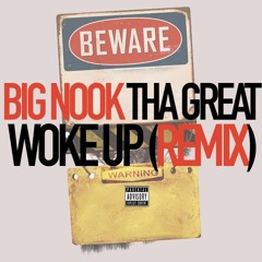 Big Nookie Tha Great - Woke Up (Remix)