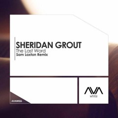Sheridan Grout - The Last Word (Sam Laxton Remix) *Cut from ASOT #817*