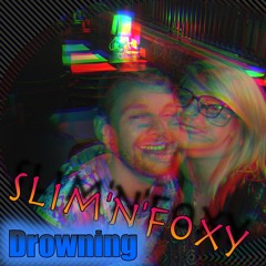 Slim'n'Foxy - Drowning
