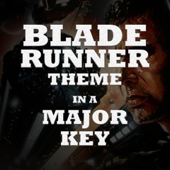 Blade Runner Theme in a Major Key