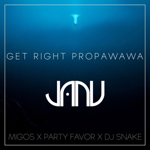Migos x Party Favor x DJ Snake - Get Right PropaWawa (JANU Edit)
