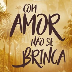 AMOSTRA COM AMOR NAO SE BRINCA