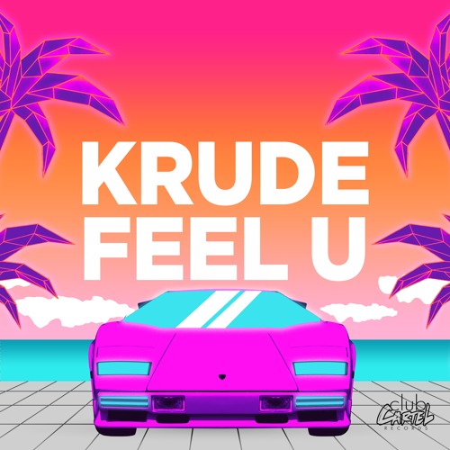 KRUDE - Feel U