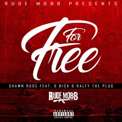 Shawn Rude ft Ralfy The Plug , D bick - For Free (prod. by oniimadethis)