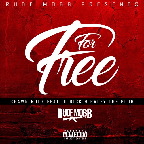 Shawn Rude ft Ralfy The Plug , D bick - For Free (prod. by oniimadethis)