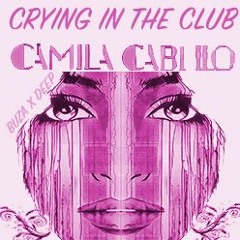 Camila Cabello - Crying In The Club (Buza X Deep Remix)