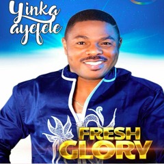 Yinka Ayefele - Fresh Glory