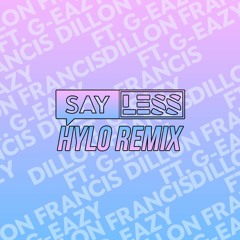 Dillon Francis - Say Less (HYLO Remix)