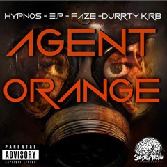 Agent Orange - HYPNOS x E.P x Faze x Durrty Kirb