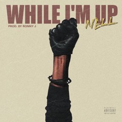 Nell - While I'm Up Prod. by Ronny J