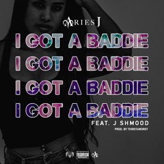 GOT A BADDIE Feat J Shmood Prod by thirst4worst prod